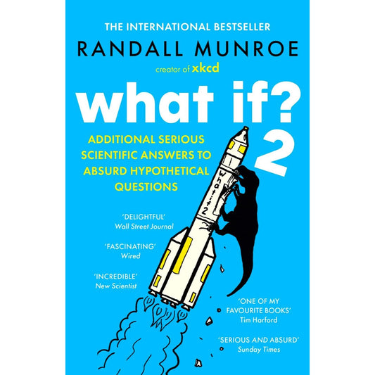 What If?2: Additional Serious Scientific Answers to Absurd Hypothetical Questions