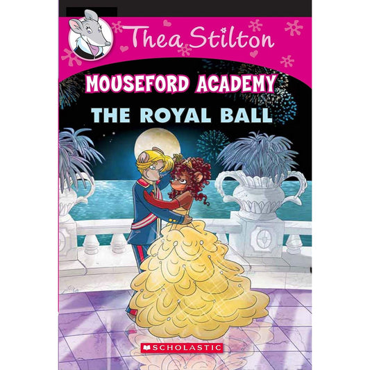 THEA STILTON MOUSEFORD ACADEMY#16 THE ROYAL BALL