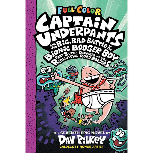 Captain Underpants And The Big Bad Battle Of The Bionic Booger Boy Part 2 : The Revenge Of The Ridiculous Robo Boogers